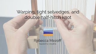 Getting your selvedges tight when warping a loom for tapestry weaving