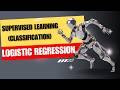 7. Logistic Regression (Classification Explained + Data Given) | Supervised Learning | AIML Course