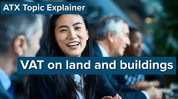 ATX Topic Explainer: VAT on lands and buildings