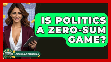 Is Politics A Zero-Sum Game? - Learn About Economics