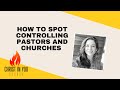 How to Spot Controlling Pastors and Churches