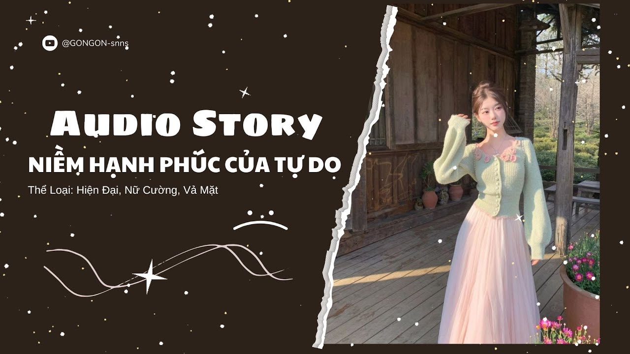 [TRUYỆN AUDIO] || NIỀM HẠNH PHÚC CỦA TỰ DO || GONGON