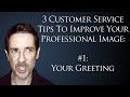 3 Tips for Customer Service Professionals #1: How To Use Power Phrases in Professional Greetings 3 Tips for Customer Service Professionals #1: How To Use Power Phrases in Professional Greetings