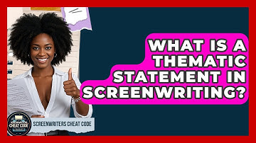 What Is A Thematic Statement In Screenwriting? - Screenwriter