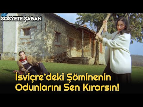 Sosyete Şaban | İsviçre'deki Şöminenin Odunlarını Sen Kırarsın Şekerim!