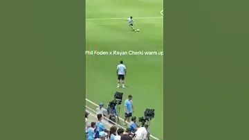 Phil Foden X Rayan Cherki Warm Up 