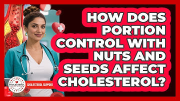 How Does Portion Control With Nuts And Seeds Affect Cholesterol? - Cholesterol Support Network
