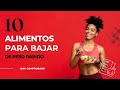 10 Alimentos que te ayudarán para bajar de peso rápido.