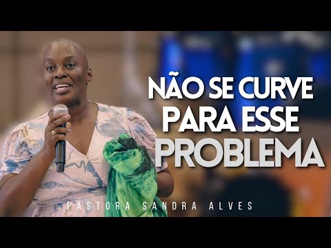 IMPOSSÍVEL você não MUDAR DE VIDA com essa PREGAÇÃO ! | Pastora Sandra Alves