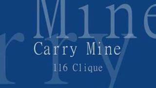 Watch 116 Clique Carry Mine video