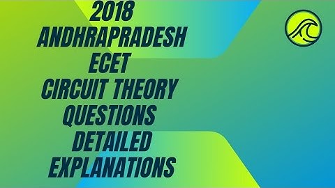 2018 ANDHRA PRADESH ECET CIRCUIT THEORY QUESTIONS DETAILED EXPLANATION