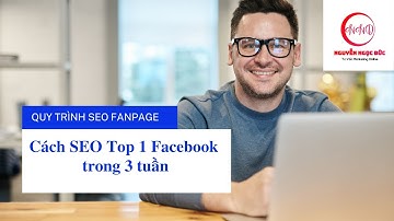 Quy Trình SEO Fanpage lên Top 1 Facebook trong vòng 3 tuần