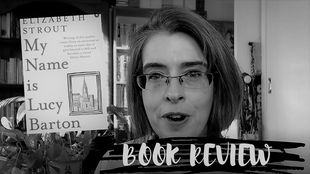 Book Review of My Name is Lucy Barton by Elizabeth Strout - YouTube