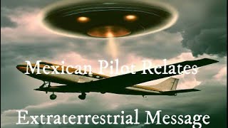 Rafael Pacheco, the Mexican Pilot Who Transmitted an Extraterrestrial Message