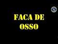 FACA DE OSSO FEITA EM CASA - HOMEMADE BONE KNIFE