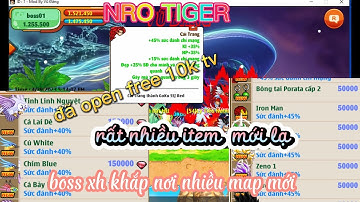 NGỌC RỒNG LẬU MỚI / NRO TIGER đã open free cực khủng 10k thỏi nhiều máp boss mới Hót !!!
