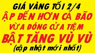 Giá Vàng Hôm Nay Tối Ngày 2/4/2024 - Giá Vàng Mới Nhất 9999 - Giá Vàng Sjc - Trực Tiếp Giá Vàng