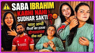 ⚠️SABA IBRAHIM KABHI NAHI SUDHARNE WALI😡⁉️|| CHALU APPI RISHTON KA ITNA DOGLAPAN THIK NAHI😡#podcast 