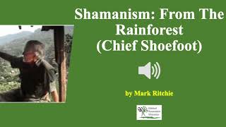 (Audio) Shamanism: From the Rainforest (Chief Shoefoot) - Mark Ritchie