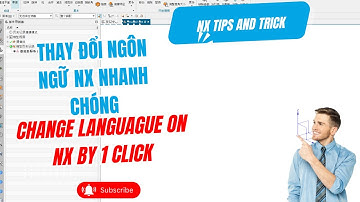 Thay đổi ngôn ngữ NX nhanh chóng