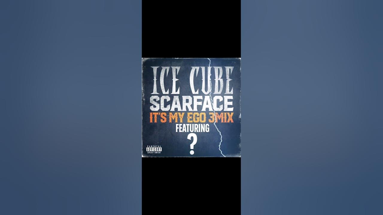 Ice Cube & Scarface - It’s My EGO [3Mix] (feat. ​⁠ITZYOUNGJAY)@IceCubeCubevision #itsmyego3mix