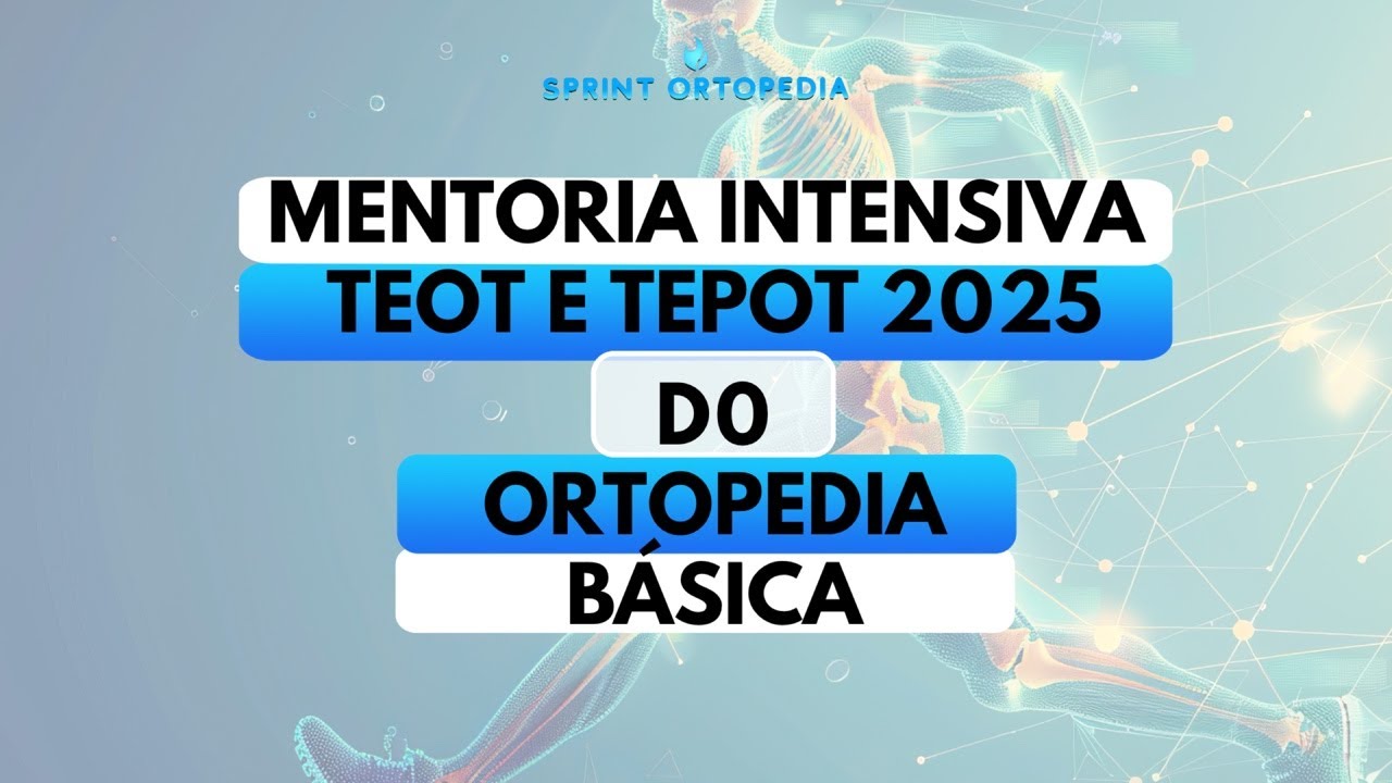 Teot Mentoria Intensiva para o TEOT e TEPOT 2025- D0- Imersão de Ortopedia ...