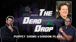 🕳️The Dead Drop | Puppet Shows & Shadow Plays | May 2024 Delta Green discussion