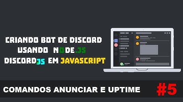 Comandos Anunciar e Uptime #5 | CRIAR BOT DE DISCORD USANDO NODE.JS E DISCORD.JS EM JAVASCRIPT
