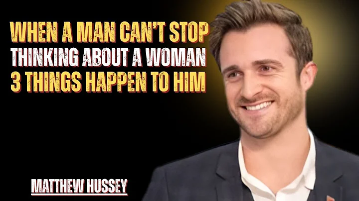 When a MAN Can’t STOP Thinking About a WOMAN… 3 Things Happen to HIM  Matthew Hussey