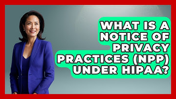 What Is A Notice Of Privacy Practices (NPP) Under HIPAA? - Consumer Laws For You
