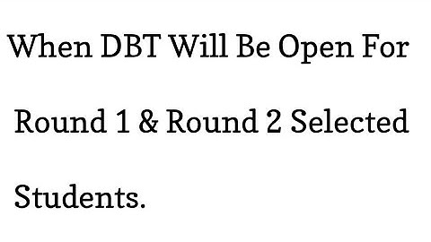 When DBT Will Be Opened By PMSSS For Round 1 & 2 Selected Students/When Deduplication will be over.