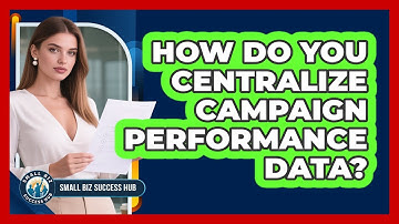 How Do You Centralize Campaign Performance Data?