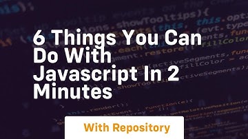 6 things you can do with javascript in 2 minutes