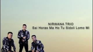 Lirik Lagu Batak Sai Horas Ma Ho Tu Sidoli Lomo Mi - Nirwana Trio