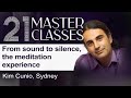 Kim Cunio | From Sound to Silence, The Meditation Experience | 21 Masterclasses | Brahma Kumaris UK