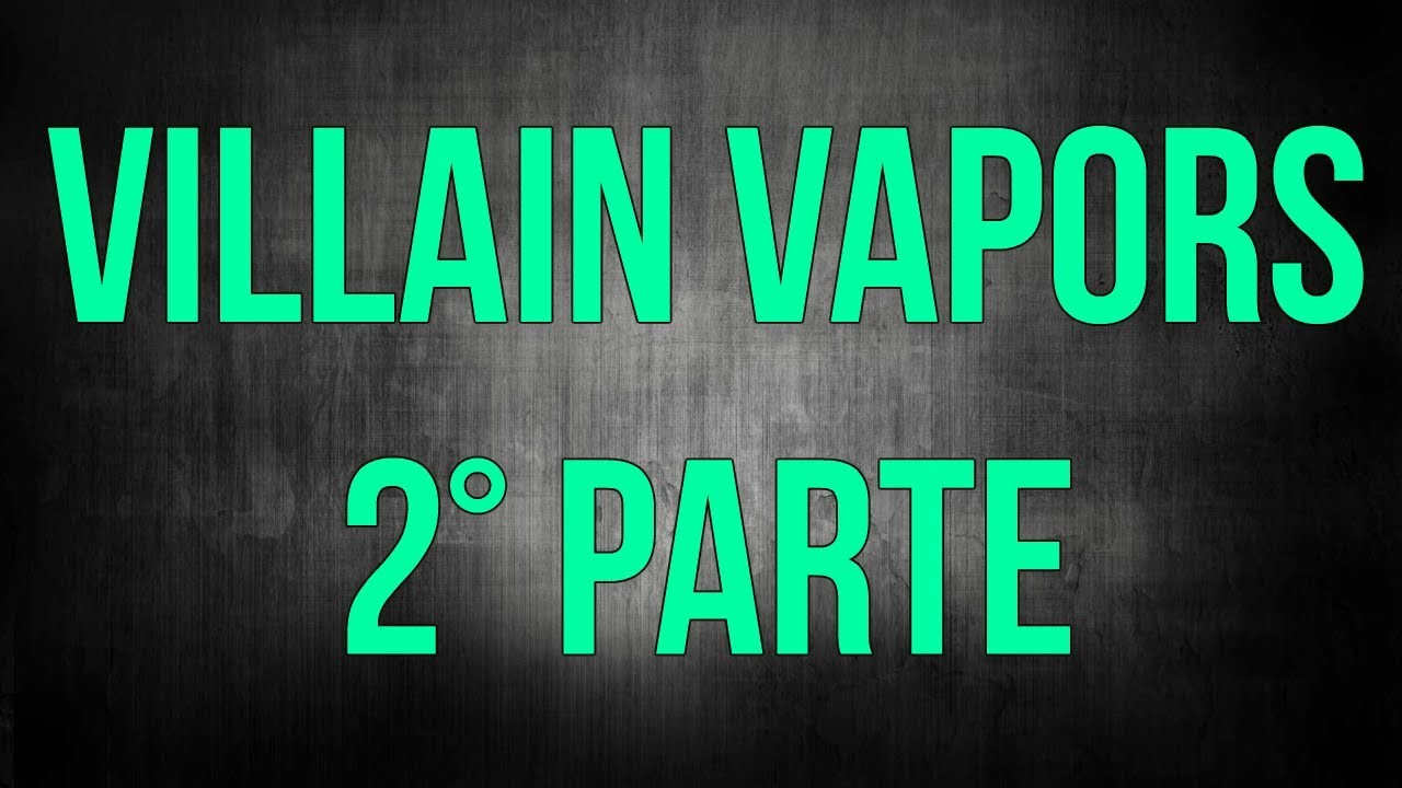 e liquid flavors Villain Vapors || 2° Parte