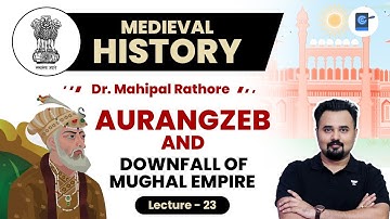 L23: Aurangzeb and Downfall of Mughal Dynasty l Medieval History by Dr. Mahipal Rathore #UPSC