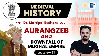 L23: Aurangzeb and Downfall of Mughal Dynasty l Medieval History by Dr. Mahipal Rathore #UPSC