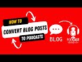 How to Convert Blog Posts to Podcasts in Few Minutes