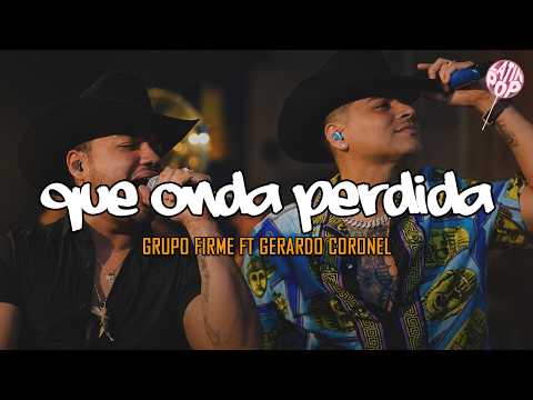 Grupo Firme, Gerardo Coronel - Qué Onda Perdida (Letra)