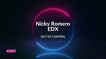 Nicky Romero x EDX - Out Of Control