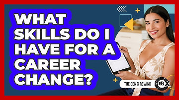 What Skills Do I Have For A Career Change?