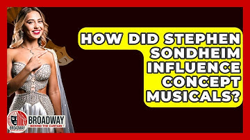 How Did Stephen Sondheim Influence Concept Musicals? - Broadway Behind The Curtain