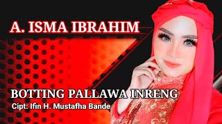 A. ISMA IBRAHIM || BOTTING PALLAWA INRENG || FAMILY MUSIC ENTERTAINMENT
