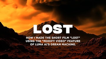How I made the short film "LOST" using the "modify video" feature of Luma AI’s Dream Machine.