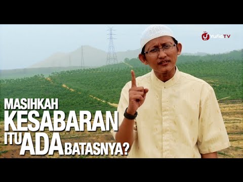 Ceramah Singkat Masihkah Kesabaran Itu Ada Batasnya Ustadz Badrusalam Lc Youtube
