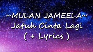 Mulan Jameela - Jatuh Cinta Lagi ( Lirik )