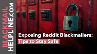Exposing Reddit Blackmailers: Tips to Stay Safe