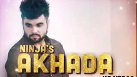 Akhada||ninja||PUNJABI song 2016