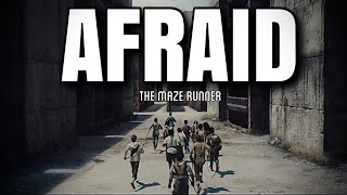 The Maze Runner || Afraid